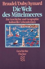 book cover of Die Welt des Mittelmeeres: zur Geschichte und Geographie kultureller Lebensformen by Fernand Braudel