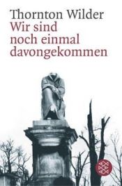 book cover of Wir sind noch einmal davongekommen by Thornton Wilder