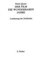 book cover of Der Film Die wunderbaren Jahre : Lesefassung des Drehbuchs by Reiner Kunze