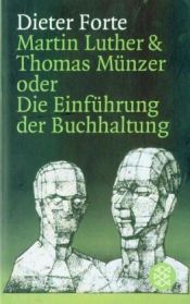 book cover of Martin Luther und Thomas Münzer oder Die Einführung der Buchhaltung by Dieter Forte