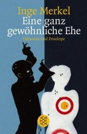 book cover of Eine ganz gewöhnlich Ehe : Odysseus u. Penelope ; Roman by Inge Merkel