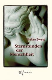 book cover of Sternstunden der Menschheit : vierzehn historische Miniaturen by Stefan Zweig