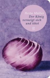 book cover of Kungen bugar och dödar by Херта Милер