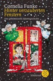book cover of Hinter verzauberten Fenstern. ( Ab 8 J.). Eine geheimnisvolle Adventsgeschichte. by Cornelia Funke