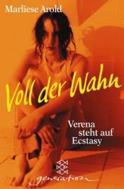 book cover of Voll der Wahn. Verena steht auf Ecstasy by Marliese Arold