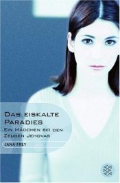 book cover of Das eiskalte Paradies. Ein Mädchen bei den Zeugen Jehovas by Jana Frey