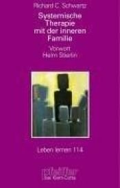 book cover of Systemische Therapie mit der inneren Familie by Richard C. Schwartz