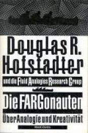 book cover of Die FARGonauten. Über Analogie und Kreativität. by Douglas R. Hofstadter