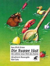 book cover of Die Suppe lügt. Die schöne neue Welt des Essens. by Hans-Ulrich Grimm