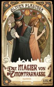 book cover of Die Magier von Montparnasse by Oliver Plaschka