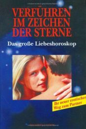 book cover of Verführen im Zeichen der Sterne. Das grosse Liebeshoroskop by z