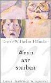 book cover of Wenn wir sterben by Ernst-Wilhelm Händler