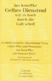 book cover of Gelbes Dienstrad, wie es hoch durch die Luft schoss. Gedichte by Jan Koneffke