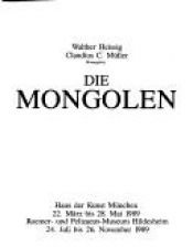 book cover of Die Mongolen : Haus der Kunst München, 22. März bis 28. Mai 1989 (Vol.1) by Walther Heissig