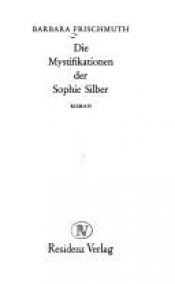 book cover of Die Mystifikationen der Sophie Silber by Barbara Frischmuth