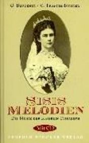 book cover of Sisis Melodien. Die Musik der Kaiserin Elisabeth by Gabriele Praschl-Bichler