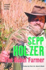book cover of Sepp Holzer: The Rebel Farmer by Sepp Holzer