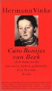 book cover of Cato Bontjes van Beek: "Ich habe nicht um mein Leben gebettelt" by Hermann Vinke