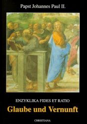 book cover of Glaube und Vernunft. Enzyklika Fides et Ratio by Johannes Paul II.