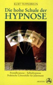 book cover of Die hohe Schule der Hypnose by Kurt Tepperwein