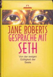 book cover of Gespräche mit Seth: Von der ewigen Gültigkeit der Seele by Jane Roberts