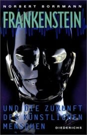 book cover of Frankenstein und die Zukunft des künstlichen Menschen by Norbert Borrmann