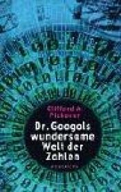 book cover of Dr. Googols wundersame Welt der Zahlen. by Clifford A. Pickover