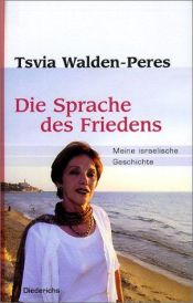 book cover of Die Sprache des Friedens. Meine israelische Geschichte by Tsvia Walden-Peres