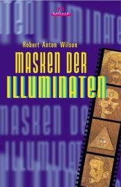 book cover of Masks Of The Illuminati by Robert Anton Wilson