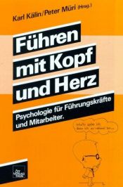 book cover of Führen mit Kopf und Herz : Psychologie für Führungskräfte und Mitarbeiter by Karl Kälin