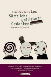 book cover of Sämtliche unfrisierte Gedanken: Dazu Prosa und Gedichte. Neuausgabe by Ստանիսլավ Եժի Լեց