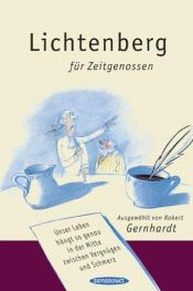 book cover of Lichtenberg für Zeitgenossen: Unser Leben hängt so genau in der Mitte zwischen Vergnügen und Schmerz by ローベルト・ゲルンハルト