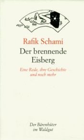 book cover of Der brennende Eisberg. Eine Rede, ihre Geschichte und noch mehr by Rafik Schami