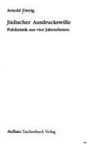 book cover of Jüdischer Ausdruckswille : Publizistik aus vier Jahrzehnten by Arnold Zweig