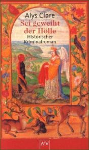 book cover of Sei geweiht der Hölle by Alys Clare