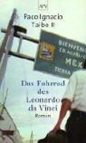 book cover of Das Fahrrad des Leonardo da Vinci by Paco Ignacio Taibo II