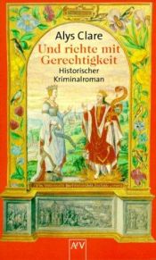 book cover of Und richte mit Gerechtigkeit by Alys Clare