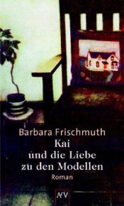 book cover of Kai und die Liebe zu den Modellen by Barbara Frischmuth