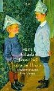 book cover of Heute bei uns zu Haus. Ein anderes Buch. Erfahrenes und Erfundenes by Ханс Фалада