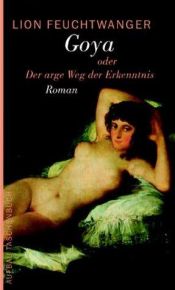 book cover of Goya oder Der arge Weg der Erkenntnis by Lion Feuchtwanger