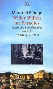 book cover of Wider Willen im Paradies. Deutsche Schriftsteller im Exil in Sanary-sur-Mer by Manfred Flügge