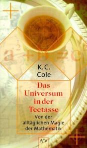 book cover of Das Universum in der Teetasse. Von der alltäglichen Magie der Mathematik by K. C. Cole