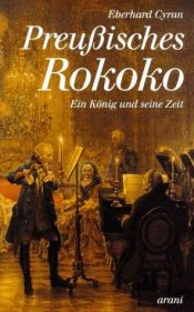 book cover of Preußisches Rokoko: Ein König und seine Zeit by Eberhard Cyran