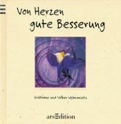 book cover of Von Herzen gute Besserung by Wybranietz Kristiane und Volker Wybranietz: