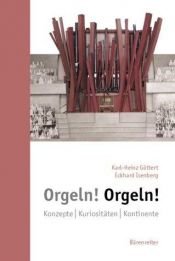 book cover of Orgeln! Orgeln! Konzepte. Kuriositäten. Kontinente by Karl-Heinz Göttert