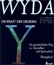 book cover of WYDA. Die Kraft der Druiden. Ein ganzheitlicher Weg zu Gesundheit und Spiritualität. Übungsbuch by Aljoscha A. Schwarz