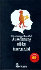 book cover of Aussöhnung mit dem inneren Kind by Erika J. / Paul Chopich, Margaret