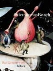 book cover of Hieronymus Bosch. Das Gesamtwerk. by Jos Koldeweij