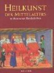 book cover of Heilkunst des Mittelalters in illustrierten Handschriften by Peter Murray. Jones