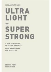 book cover of Ultra Light - Super Strong: A New Generation of Design Materials by Nicola Stattmann